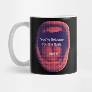 YOU’RE WELCOME FOR THE MUSIC GEN X Mug